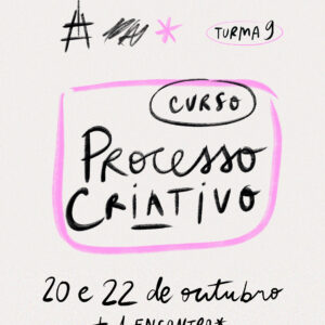 Curso Processo Criativo #Turma 9 / 20 e 22 de outubro + 1 encontro